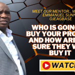 Who Is Going to Buy Your Product and How Are You Sure They Will Buy It - Dr. Emmanuel Sunny Ojeagbase