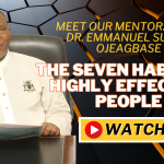 The Seven Habits of Highly Effective People - Meet Our Mentor… with Dr. Emmanuel Sunny Ojeagbase