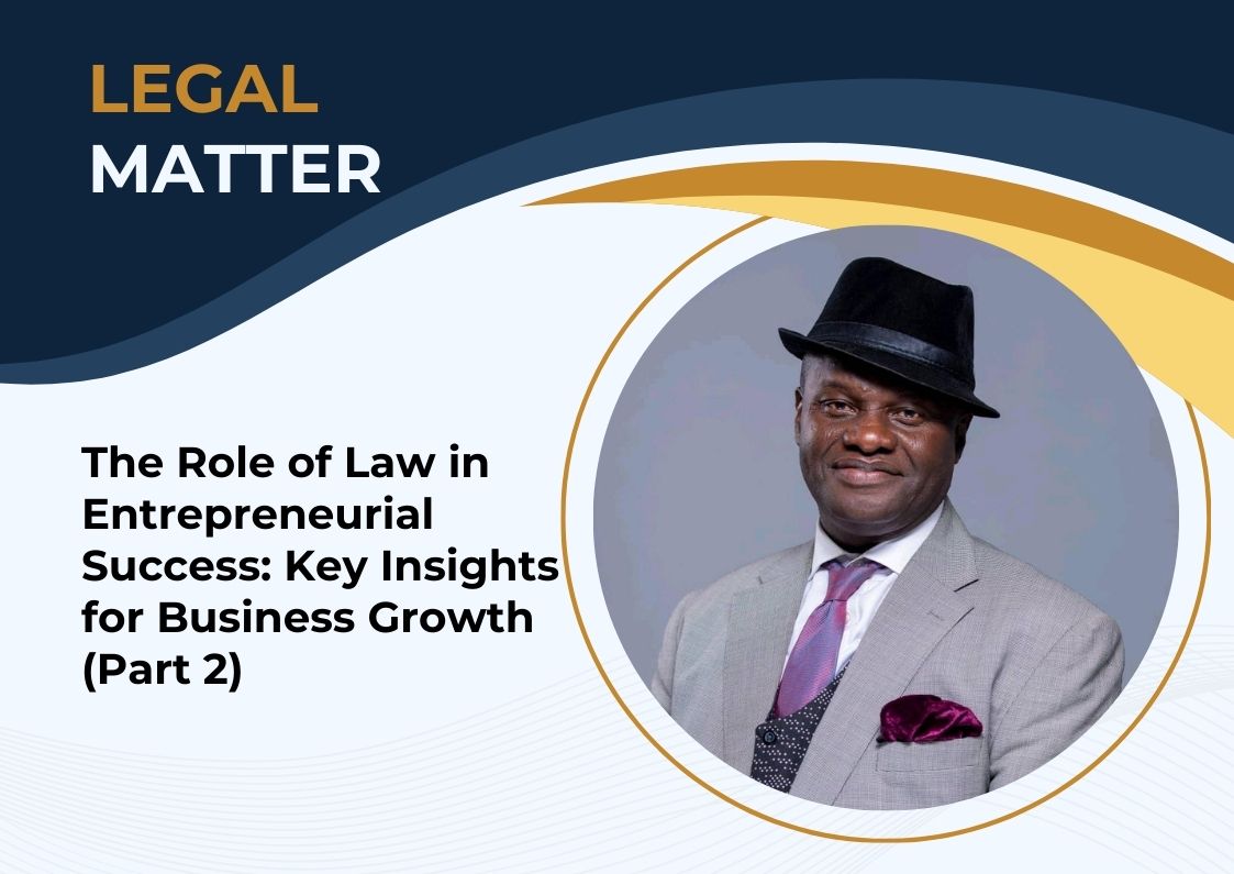 The Role of Law in Entrepreneurial Success: Key Insights for Business Growth (Part 2)